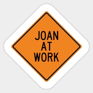 Joan at Work Funny Warning Sign Sticker